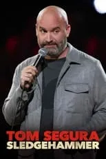 Tom Segura interpreta a Self en Tom Segura: Sledgehammer