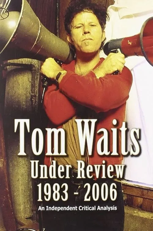 Tony Pomfret es Narrator en Tom Waits Under Review 1983-2006