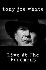 Tony Joe White es Primary Artist en Tony Joe White: Live At The Basement