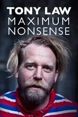 Tony Law es  en Tony Law: Maximum Nonsense