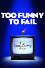 Poster de Too Funny to Fail: The Life & Death of The Dana Carvey Show