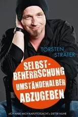 Torsten Sträter es Torsten Sträter en Torsten Sträter - Selbstbeherrschung umständehalber abzugeben