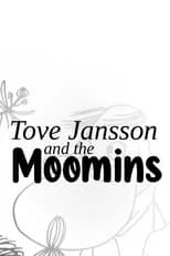 Tove Jansson es  en Tove Jansson et les doux Moomins de Finlande