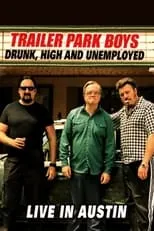 Portada de Trailer Park Boys: Drunk, High and Unemployed: Live In Austin