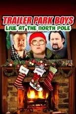 Poster de la película Trailer Park Boys: Live at the North Pole - Películas hoy en TV