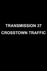 Poster de la película Transmission 37: Crosstown Traffic - Películas hoy en TV