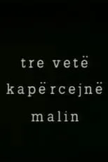 Película Tre vetë kapërcejn malin