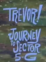 Juan Chioran es Fitzgibbon (voice) en Trevor!: In Journey to Sector 5-G