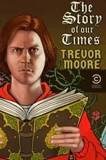 Película Trevor Moore: The Story of Our Times