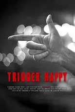 Película Trigger Happy