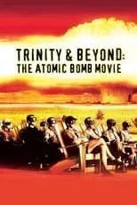 Poster de la película Trinity and Beyond: The Atomic Bomb Movie - Películas hoy en TV