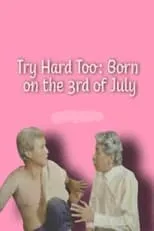 Película Try Hard Too: Born on the 3rd of July