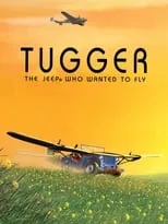 Póster de la película Tugger: The Jeep 4x4 Who Wanted to Fly