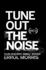 Errol Morris es  en Tune Out the Noise