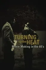 Película Turning Up the Heat: Movie Making in the 60's