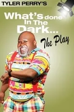 Póster de Tyler Perry's What's Done In The Dark - The Play