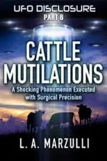 Poster de UFO Disclosure Part 6: Cattle Mutilations - A Shocking Phenomenon with Surgical Precision