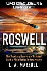 Portada de UFO Disclosure Part 7.1: Revisiting Roswell - Exoneration!