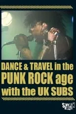 Película U.K. Subs: Dance & Travel In The Punk Rock Age