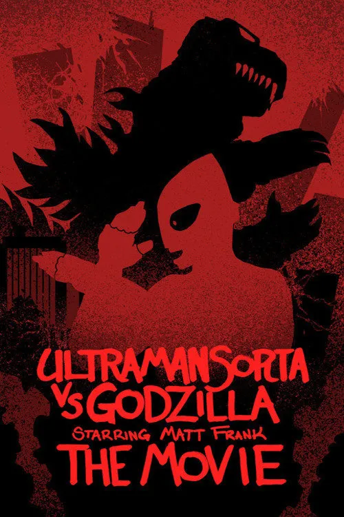 Póster de la película Ultraman Sorta vs. Godzilla Starring Matt Frank: The Movie