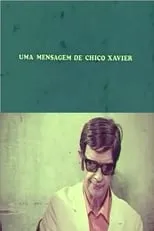 Chico Xavier es Ele mesmo en Uma Mensagem de Chico Xavier