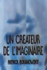 Película Un créateur de l'imaginaire : Patrick Bokanowski - Hiéroglyphes