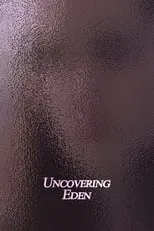 Película Uncovering Eden