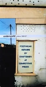 Karl Hyde es Vocals en Underworld Videos 1993-97; Footwear Repairs by Craftsmen at Competitive Prices