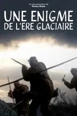 Película Une énigme de l'ère glaciaire