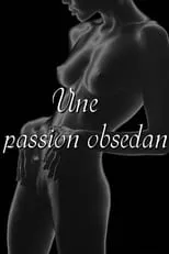 Película Une passion obsédante