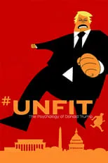 Película UNFIT: The Psychology of Donald Trump