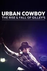 Poster de Urban Cowboy: The Rise and Fall of Gilley's