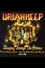 Película Uriah Heep: Raging Through The Silence