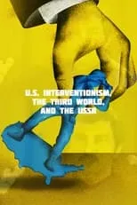 Película U.S. Interventionism, the Third World, and the USSR