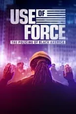 Poster de Use of Force: The Policing of Black America