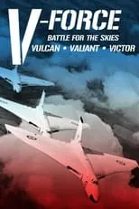 Película V-Force: Battle For The Skies - Vulcan, Valiant, Victor