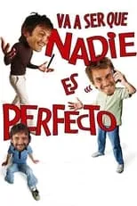 Película Va a ser que nadie es perfecto