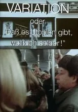 Película Variation - oder Daß es Utopien gibt, weiß ich selber!