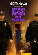 Película VICE News Presents: When Black Women Go Missing