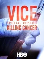 Película VICE Special Report: Killing Cancer