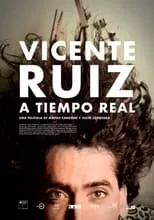 Película Vicente Ruiz: A tiempo real