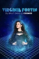 Virginie Fortin es Self en Virginie Fortin: Du bruit dans le cosmos