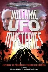 Steven Bassett es Himself en Volcanic UFO Mysteries