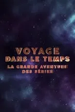 Película Voyage dans le temps : la grande aventure des séries