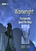 Película Wainwright: The Man Who Loved The Lakes