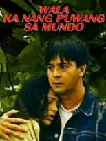 Película Wala Ka Nang Puwang Sa Mundo