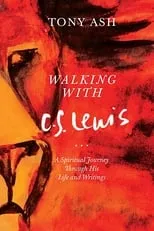 Tony Ash es  en Walking with C.S. Lewis