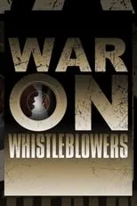 Película War on Whistleblowers: Free Press and the National Security State