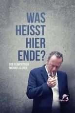 Poster de Was heißt hier Ende? Der Filmkritiker Michael Althen