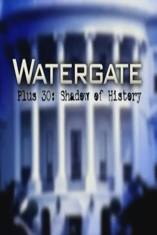 Póster de Watergate Plus 30: Shadow of History